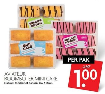 Aanbiedingen Aviateur roomboter mini cake naturel, fondant of banaan - Aviateur - Geldig van 14/05/2017 tot 20/05/2017 bij Deka Markt