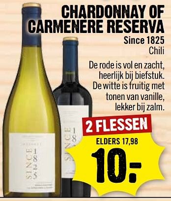 Aanbiedingen Chardonnay of carmene`re reserva since 1825 chili - Witte wijnen - Geldig van 15/05/2017 tot 21/05/2017 bij Dirk III