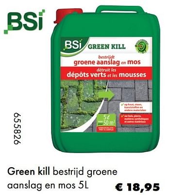 Aanbiedingen Green kill bestrijd groene aanslag en mos - BSI - Geldig van 22/05/2017 tot 30/06/2017 bij Multi Bazar