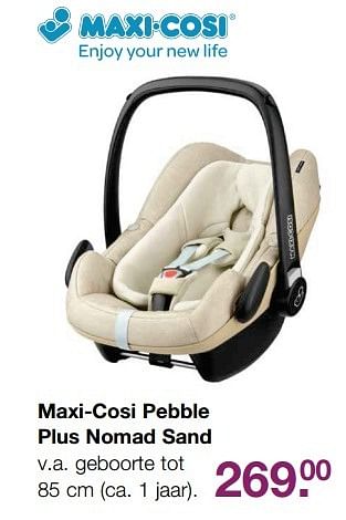 Aanbiedingen Maxi-cosi pebble plus nomad sand - Maxi-cosi - Geldig van 12/05/2017 tot 28/05/2017 bij Baby & Tiener Megastore