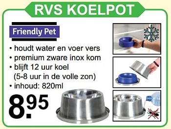 Aanbiedingen Rvs koelpot - Friendly pet - Geldig van 22/05/2017 tot 11/06/2017 bij Van Cranenbroek