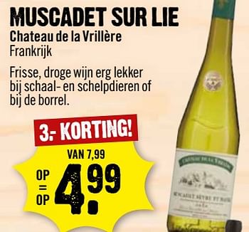 Aanbiedingen Muscadet sur lie chateau de la vrillère frankrijk - Witte wijnen - Geldig van 04/06/2017 tot 10/06/2017 bij Dirk III