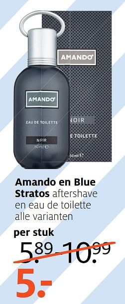 Aanbiedingen Amando en blue stratos aftershave en eau de toilette alle varianten - Amando - Geldig van 05/06/2017 tot 18/06/2017 bij Etos