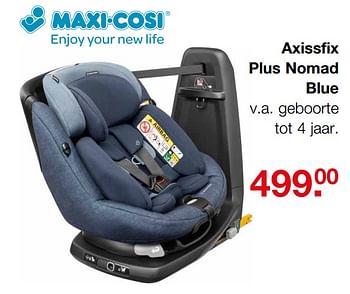 Aanbiedingen Axissfix plus nomad blue - Maxi-cosi - Geldig van 18/06/2017 tot 09/07/2017 bij Baby & Tiener Megastore