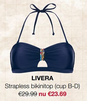 Aanbiedingen Strapless bikinitop cup b-d - Huismerk - Livera - Geldig van 19/06/2017 tot 02/07/2017 bij Livera