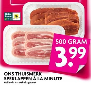 Aanbiedingen Ons thuismerk speklappen a la minute - Huismerk - Deka Markt - Geldig van 18/06/2017 tot 25/06/2017 bij Deka Markt