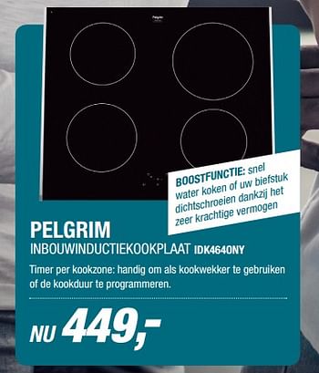 Aanbiedingen Pelgrim inbouwinductiekookplaat idk464ony - Pelgrim - Geldig van 19/06/2017 tot 25/06/2017 bij Electro World