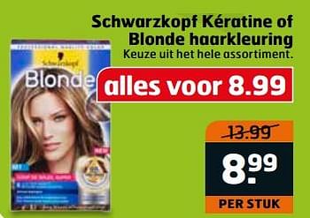 Aanbiedingen Schwarzkopf kératine of blonde haarkleuring keuze uit het hele assortiment - Schwartzkopf - Geldig van 20/06/2017 tot 02/07/2017 bij Trekpleister