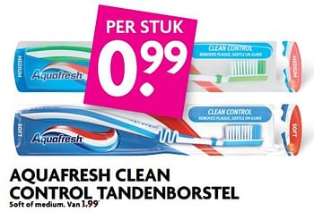 Aanbiedingen Aquafresh clean control tandenborstel - Aquafresh - Geldig van 25/06/2017 tot 01/07/2017 bij Deka Markt