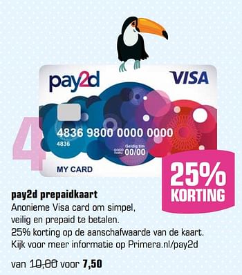 Aanbiedingen Pay2d prepaidkaart - Huismerk - Primera - Geldig van 03/07/2017 tot 27/08/2017 bij Primera