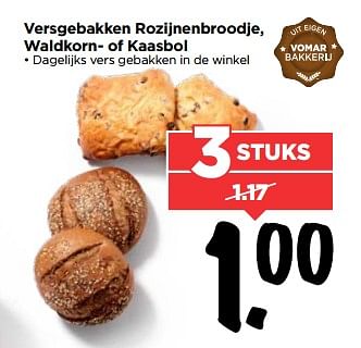 Aanbiedingen Versgebakken rozijnenbroodje, waldkorn- of kaasbol - Huismerk Vomar - Geldig van 02/07/2017 tot 08/07/2017 bij Vomar