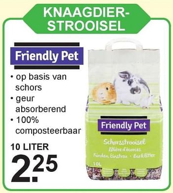 Aanbiedingen Knaagdier- strooisel - Friendly pet - Geldig van 03/07/2017 tot 22/07/2017 bij Van Cranenbroek