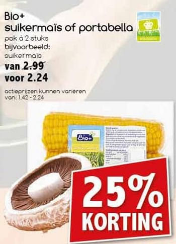 Aanbiedingen Bio+ suikermaïs of portabella - Huismerk - Agrimarkt - Geldig van 04/07/2017 tot 09/07/2017 bij Agrimarkt