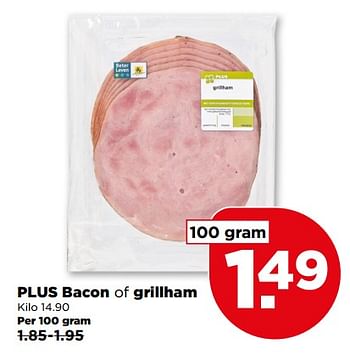 Aanbiedingen Plus bacon of grillham - Huismerk - Plus - Geldig van 09/07/2017 tot 15/07/2017 bij Plus