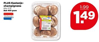 Aanbiedingen Plus kastanjechampignons - Huismerk - Plus - Geldig van 09/07/2017 tot 15/07/2017 bij Plus