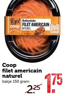 Aanbiedingen Coop filet americain naturel - Huismerk - Coop - Geldig van 10/07/2017 tot 16/07/2017 bij Coop