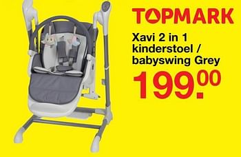 Aanbiedingen Xavi 2 in 1 kinderstoel - babyswing grey - Topmark - Geldig van 09/07/2017 tot 30/07/2017 bij Baby & Tiener Megastore