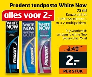 Aanbiedingen Tandpasta white now glossy chic - Prodent - Geldig van 16/07/2017 tot 30/07/2017 bij Trekpleister