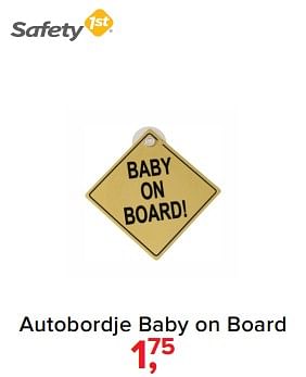 Aanbiedingen Autobordje baby on board - Safety 1st - Geldig van 17/07/2017 tot 30/07/2017 bij Baby-Dump