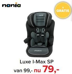 Aanbiedingen Luxe i-max sp - Nania - Geldig van 17/07/2017 tot 30/07/2017 bij Baby-Dump