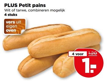 Aanbiedingen Petit pains - Huismerk - Plus - Geldig van 23/07/2017 tot 29/07/2017 bij Plus