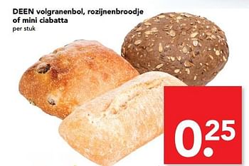 Aanbiedingen Deen volgranenbol, rozijnenbroodje of mini ciabatta - Huismerk deen supermarkt - Geldig van 23/07/2017 tot 30/07/2017 bij Deen Supermarkten