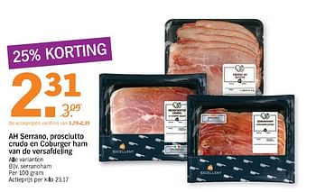 Aanbiedingen Ah serrano, prosciutto crudo en coburger ham van de versafdeling - Huismerk - Albert Heijn - Geldig van 22/07/2017 tot 29/07/2017 bij Albert Heijn