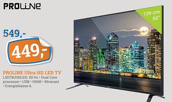 Aanbiedingen Proline ultra hd led tv l5579uhdled - Proline - Geldig van 24/07/2017 tot 13/08/2017 bij BCC