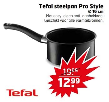 Aanbiedingen Tefal steelpan pro style - Tefal - Geldig van 25/07/2017 tot 30/07/2017 bij Trekpleister