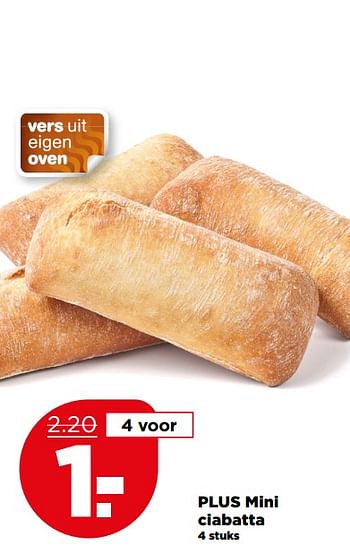 Aanbiedingen Plus mini ciabatta - Huismerk - Plus - Geldig van 30/07/2017 tot 05/08/2017 bij Plus