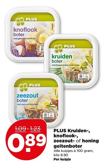 Aanbiedingen Plus kruiden-, knoflook-, zeezout- of honing geitenboter - Huismerk - Plus - Geldig van 30/07/2017 tot 05/08/2017 bij Plus