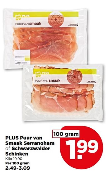 Aanbiedingen Plus puur van smaak serranoham of schwarzwalder schinken - Huismerk - Plus - Geldig van 30/07/2017 tot 05/08/2017 bij Plus