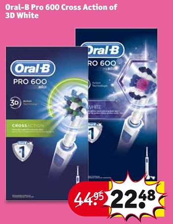 Aanbiedingen Oral-b pro 600 cross action of 3d white - Oral-B - Geldig van 01/08/2017 tot 06/08/2017 bij Kruidvat
