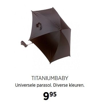 Aanbiedingen Titaniumbaby universele parasol - Titaniumbaby - Geldig van 28/07/2017 tot 28/08/2017 bij Babypark