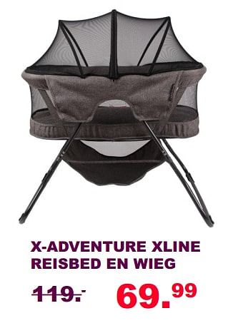 Aanbiedingen X-adventure xline reisbed en wieg - Xadventure - Geldig van 30/07/2017 tot 20/08/2017 bij Baby & Tiener Megastore