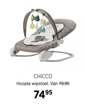 Aanbiedingen Chicco hoopla wipstoel - Chicco - Geldig van 28/07/2017 tot 28/08/2017 bij Babypark