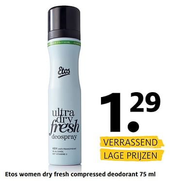 Aanbiedingen Etos women dry fresh compressed deodorant - Huismerk - Etos - Geldig van 31/07/2017 tot 13/08/2017 bij Etos