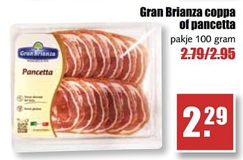Aanbiedingen Gran brianza coppa of pancetta - Gran Brianza - Geldig van 31/07/2017 tot 05/08/2017 bij MCD Supermarkten