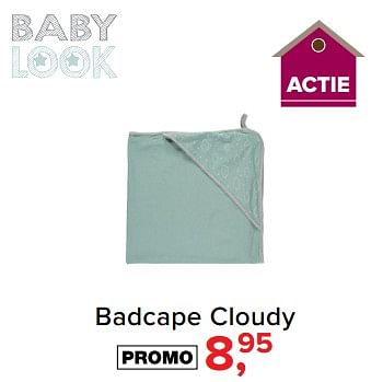 Aanbiedingen Badcape cloudy - Baby look - Geldig van 31/07/2017 tot 27/08/2017 bij Babypark