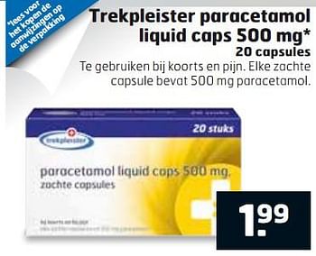 Aanbiedingen Trekpleister paracetamol liquid caps - Huismerk - Trekpleister - Geldig van 01/08/2017 tot 13/08/2017 bij Trekpleister