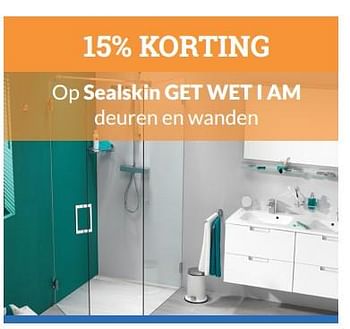 Aanbiedingen 15% korting sealskin get wet i am deuren en wanden - Sealskin - Geldig van 01/08/2017 tot 31/08/2017 bij Sanitairwinkel