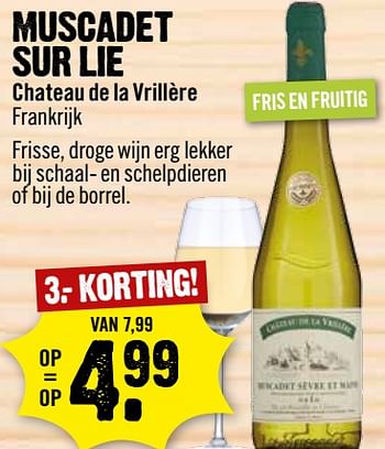 Aanbiedingen Muscadet sur lie chateau de la vrillère frankrijk - Witte wijnen - Geldig van 06/08/2017 tot 12/08/2017 bij Dirk III