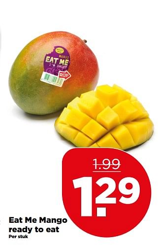Aanbiedingen Eat me mango ready to eat - Eat Me - Geldig van 06/08/2017 tot 12/08/2017 bij Plus
