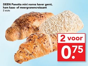 Aanbiedingen Deen panotta mini nonna haver gerst, ham kaas- of meergranencroissant - Huismerk deen supermarkt - Geldig van 06/08/2017 tot 19/08/2017 bij Deen Supermarkten