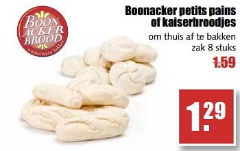 Aanbiedingen Boonacker petits pains of kaiserbroodjes - Huismerk - MCD Supermarkten - Geldig van 07/08/2017 tot 12/08/2017 bij MCD Supermarkten