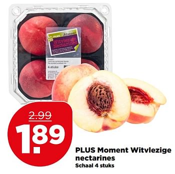 Aanbiedingen Plus moment witvlezige nectarines - Huismerk - Plus - Geldig van 13/08/2017 tot 19/08/2017 bij Plus