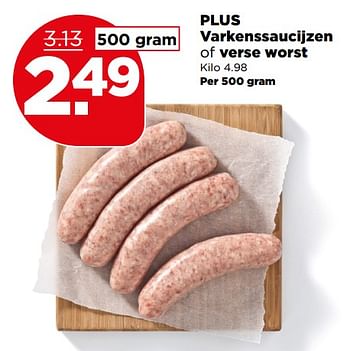 Aanbiedingen Plus varkenssaucijzen of verse worst - Huismerk - Plus - Geldig van 13/08/2017 tot 19/08/2017 bij Plus