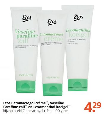 Aanbiedingen Etos cetomacrogol crème, vaseline paraffine zalf en levomenthol koelgel - Huismerk - Etos - Geldig van 14/08/2017 tot 27/08/2017 bij Etos