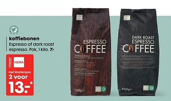 Aanbiedingen Koffiebonen espresso of dark roast espresso - Huismerk - Hema - Geldig van 14/08/2017 tot 27/08/2017 bij Hema