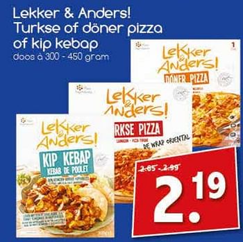 Aanbiedingen Lekker + anders turkse of doner pizza of kip kebap - Lekker&amp;Anders - Geldig van 14/08/2017 tot 19/08/2017 bij Agrimarkt